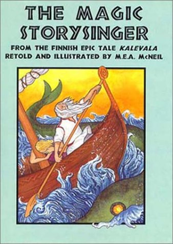 The Magic Storysinger: A Tale from the Finnish Epic Kalevala,New