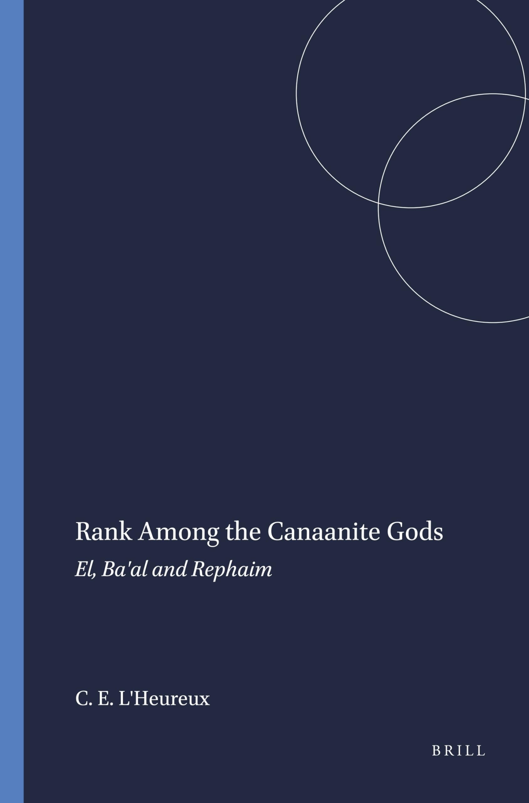 Rank Among The Canaanite Gods: El, Baal, And The Rephaim (Harvard Semitic Monographs #21),New