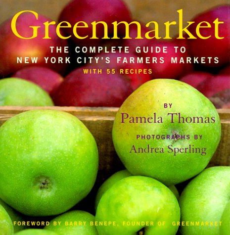 Greenmarket: The Complete Guide To New York City'S Farmer'S Markets : With 55 Recipes,Used
