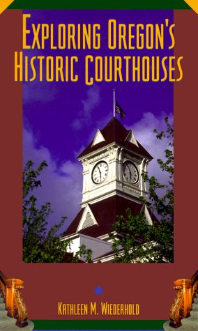 Exploring Oregon'S Historic Courthouses,New