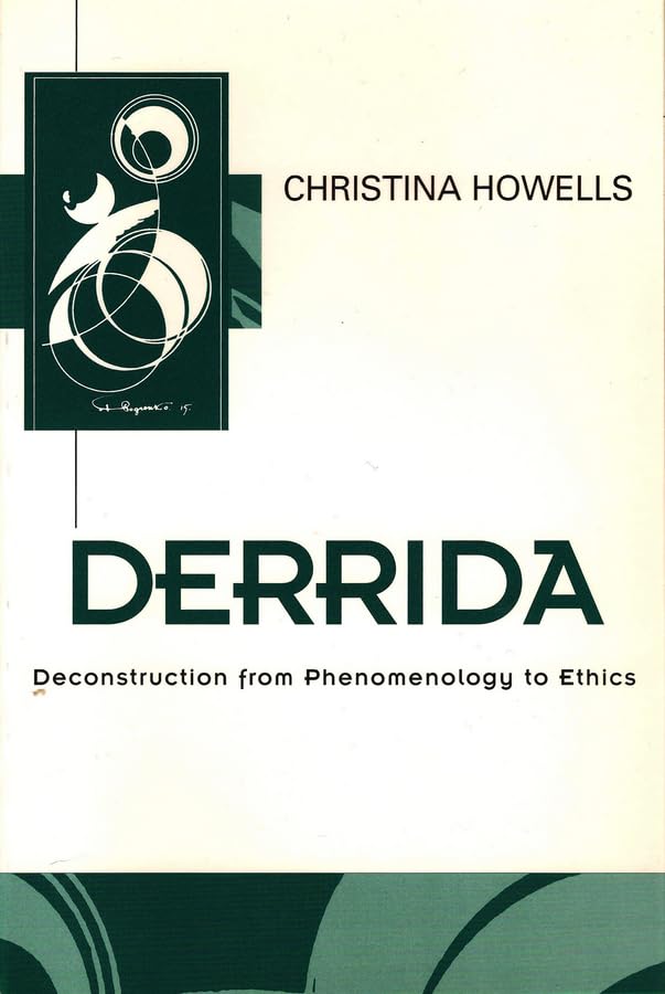 Derrida: Deconstruction From Phenomenology To Ethics,New