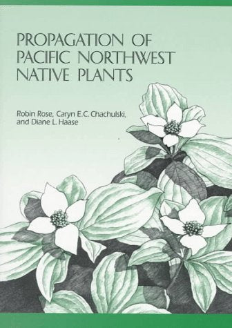 Propagation of Pacific Northwest Native Plants,New