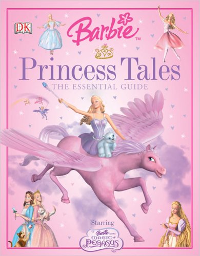 Barbie Princess Tales: The Essential Guide (Dk Essential Guides),Used