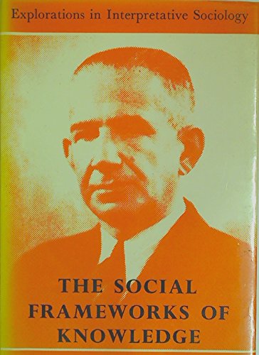 The social frameworks of knowledge; (Explorations in interpretative sociology),Used