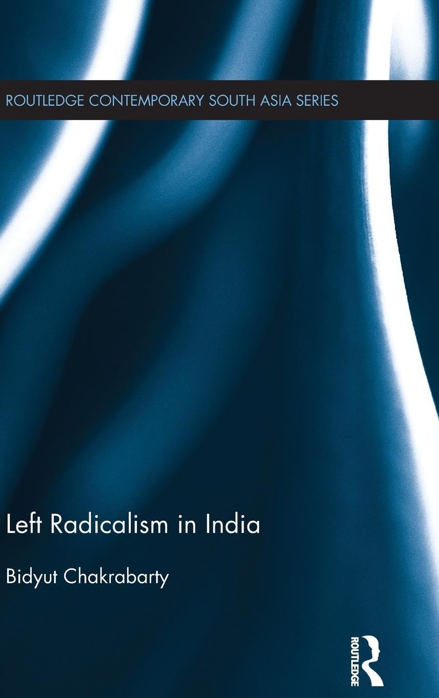 Left Radicalism in India (Routledge Studies in South Asian Politics),Used