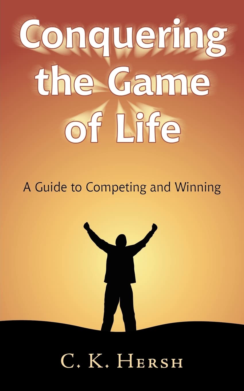 Conquering the Game of Life: A Guide to Competing and Winning,Used