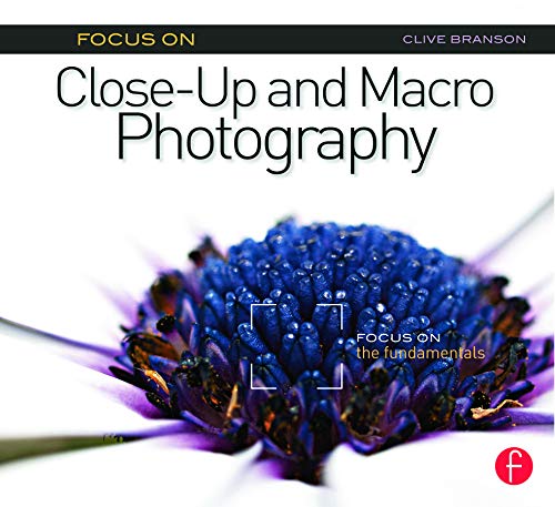 Focus On CloseUp and Macro Photography (Focus On series): Focus on the Fundamentals (The Focus On Series),Used
