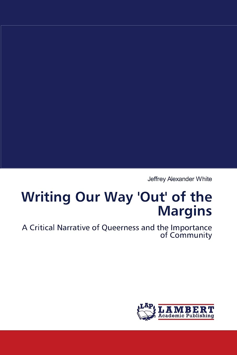 Writing Our Way 'Out' of the Margins: A Critical Narrative of Queerness and the Importance of Community,Used