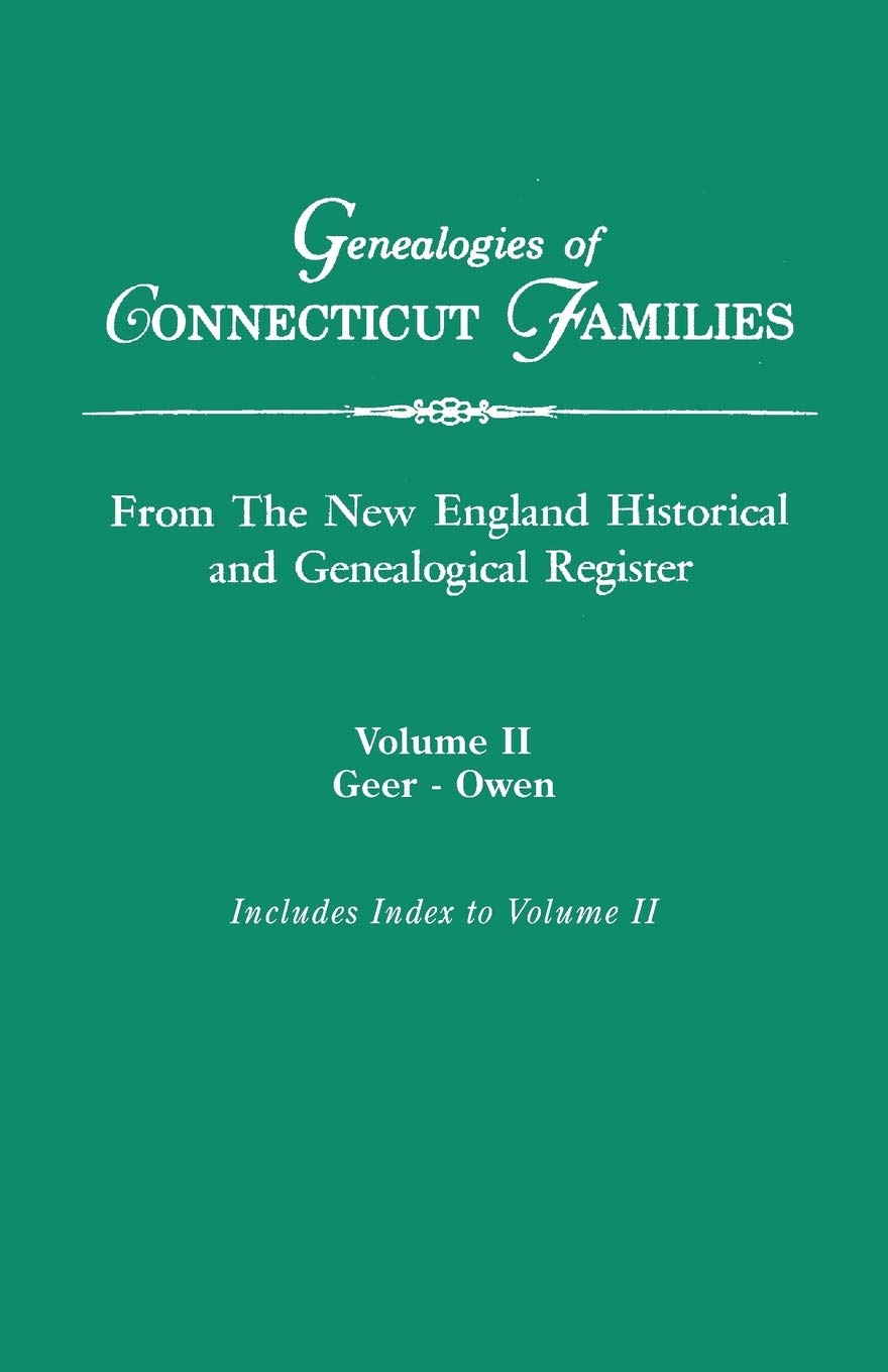Genealogies Of Connecticut Families, From The New England Historical And Genealogical Register. In Three Volumes. Volume Ii: Gee,Used