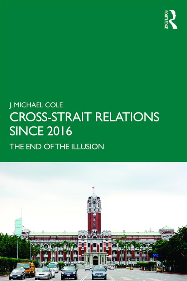 CrossStrait Relations Since 2016: The End of the Illusion (Routledge Research on Taiwan Series),Used