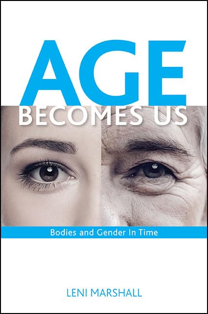 Age Becomes Us: Bodies and Gender in Time (SUNY Series in Feminist Criticism and Theory),Used