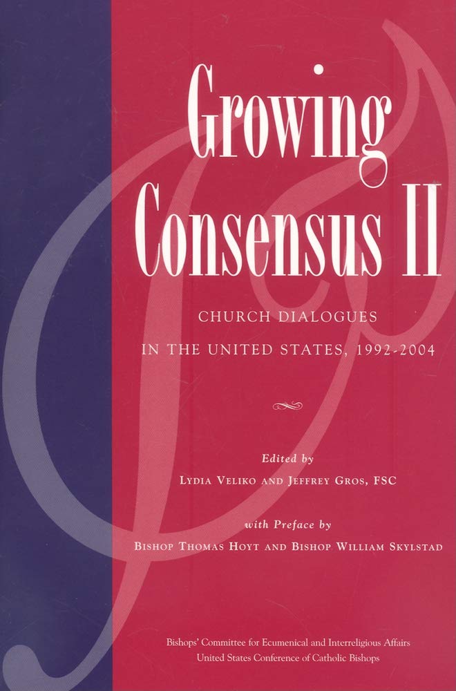 Growing Consensus II: Church Dialogues in the United States, 19922004,Used