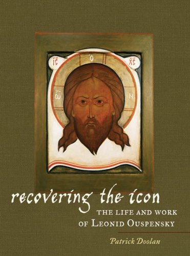 Recovering the Icon: The Life and Works of Leonid Ouspensky,Used