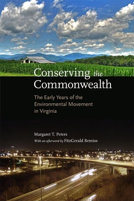 Conserving The Commonwealth: The Early Years Of The Environmental Movement In Virginia,Used