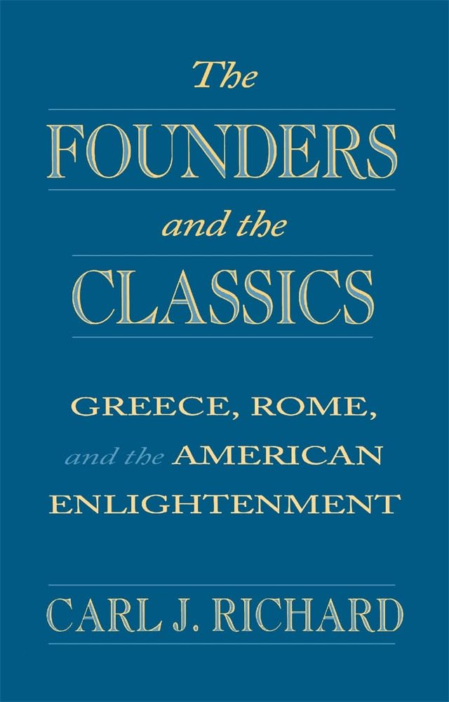 The Founders and the Classics: Greece, Rome, and the American Enlightenment,Used