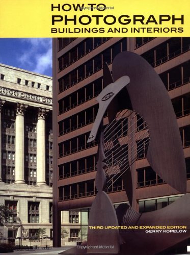 How to Photograph Buildings and Interiors: Third Updated and Expanded Edition,Used