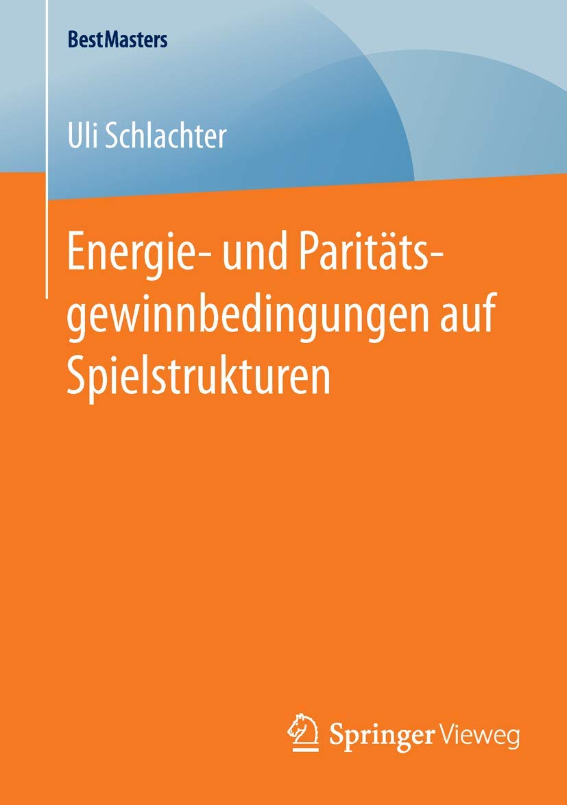 Energie und Parittsgewinnbedingungen auf Spielstrukturen (BestMasters) (German Edition),Used