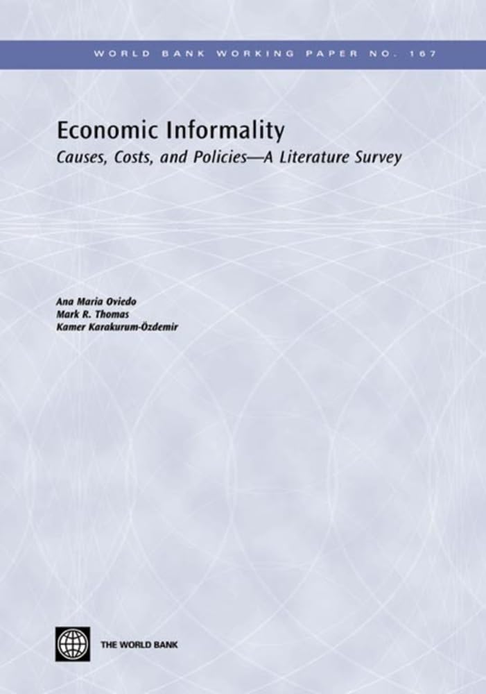 Economic Informality: Causes, Costs, And Policiesa Literature Survey (167) (World Bank Working Papers),New