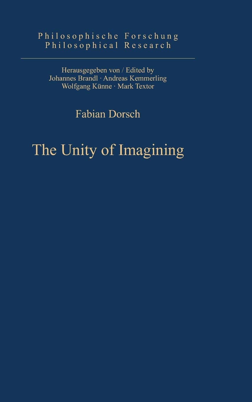 The Unity of Imagining (Philosophische Forschung / Philosophical Research, 9),Used