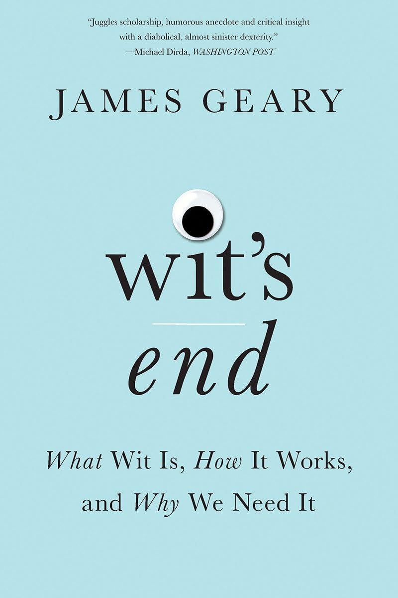 Wit's End: What Wit Is, How It Works, and Why We Need It,New