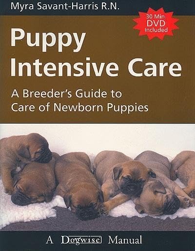 Puppy Intensive Care: A Breeder'S Guide To Care Of Newborn Puppies