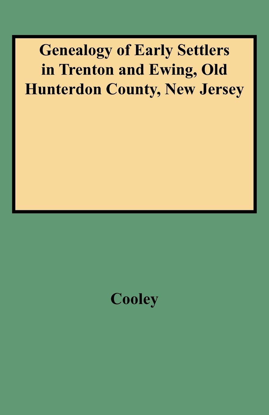 Genealogy Of Early Settlers In Trenton And Ewing, 'Old Hunterdon County,' New Jersey (1150),Used