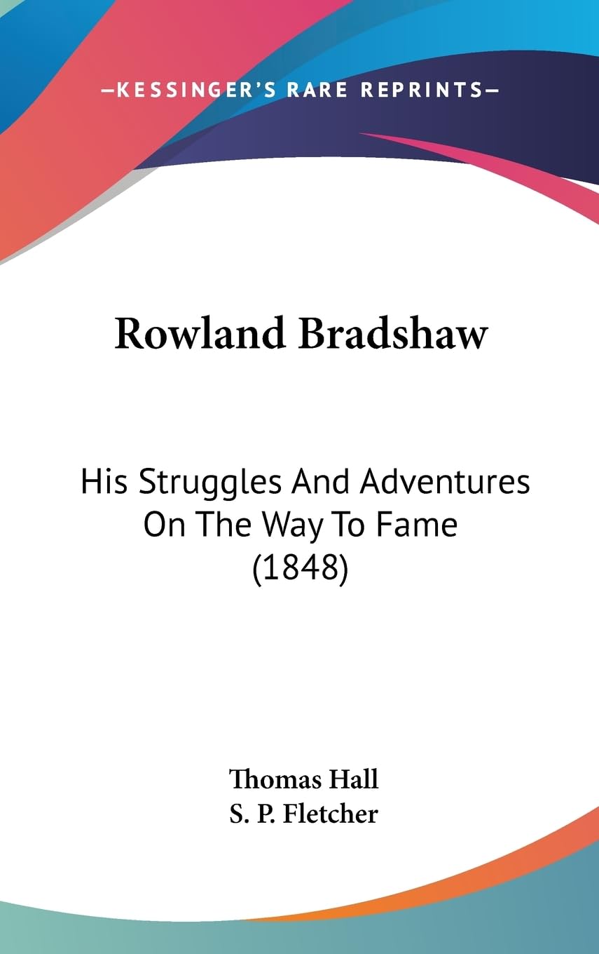 Rowland Bradshaw: His Struggles And Adventures On The Way To Fame (1848),Used
