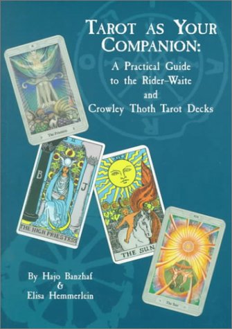 Tarot As Your Companion: A Practical Guide to the RiderWaite and Crowley Thoth Tarot Decks,Used