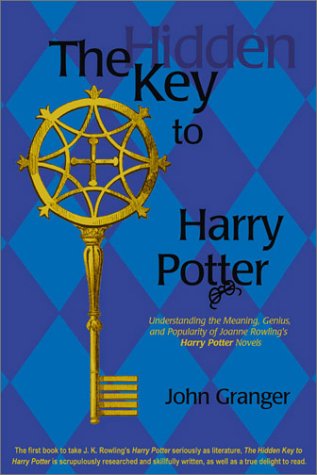The Hidden Key To Harry Potter: Understanding The Meaning, Genius, And Popularity Of Joanne Rowling'S Harry Potter Novels,New