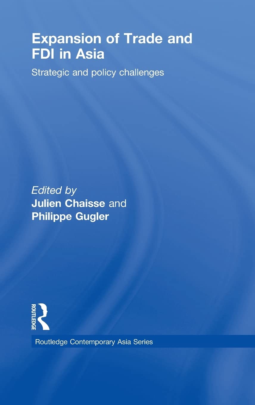 Expansion Of Trade And Fdi In Asia: Strategic And Policy Challenges (Routledge Contemporary Asia Series)