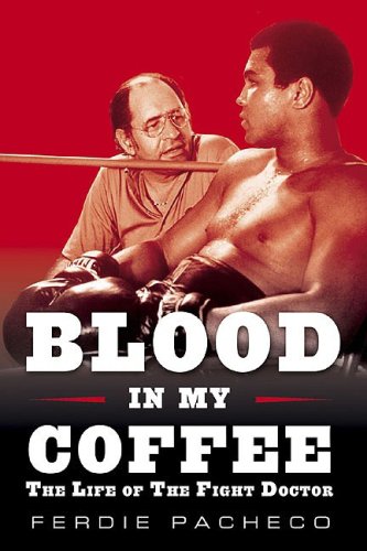 Blood In My Coffee: The Life Of The Fight Doctor