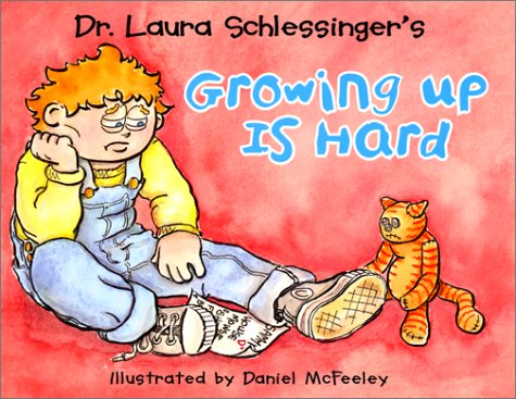 Dr. Laura Schlessinger'S Growing Up Is Hard,New