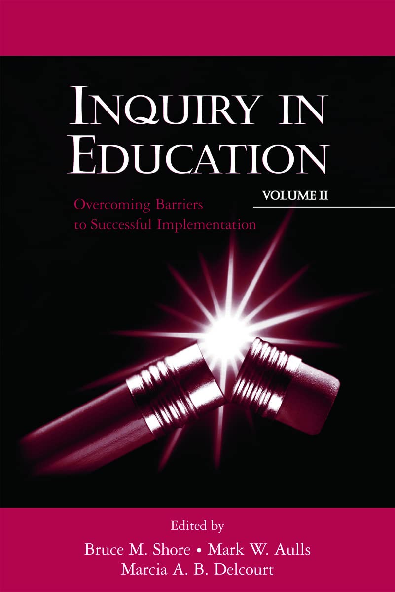 Inquiry In Education, Volume Ii: Overcoming Barriers To Successful Implementation (Educational Psychology Series),New