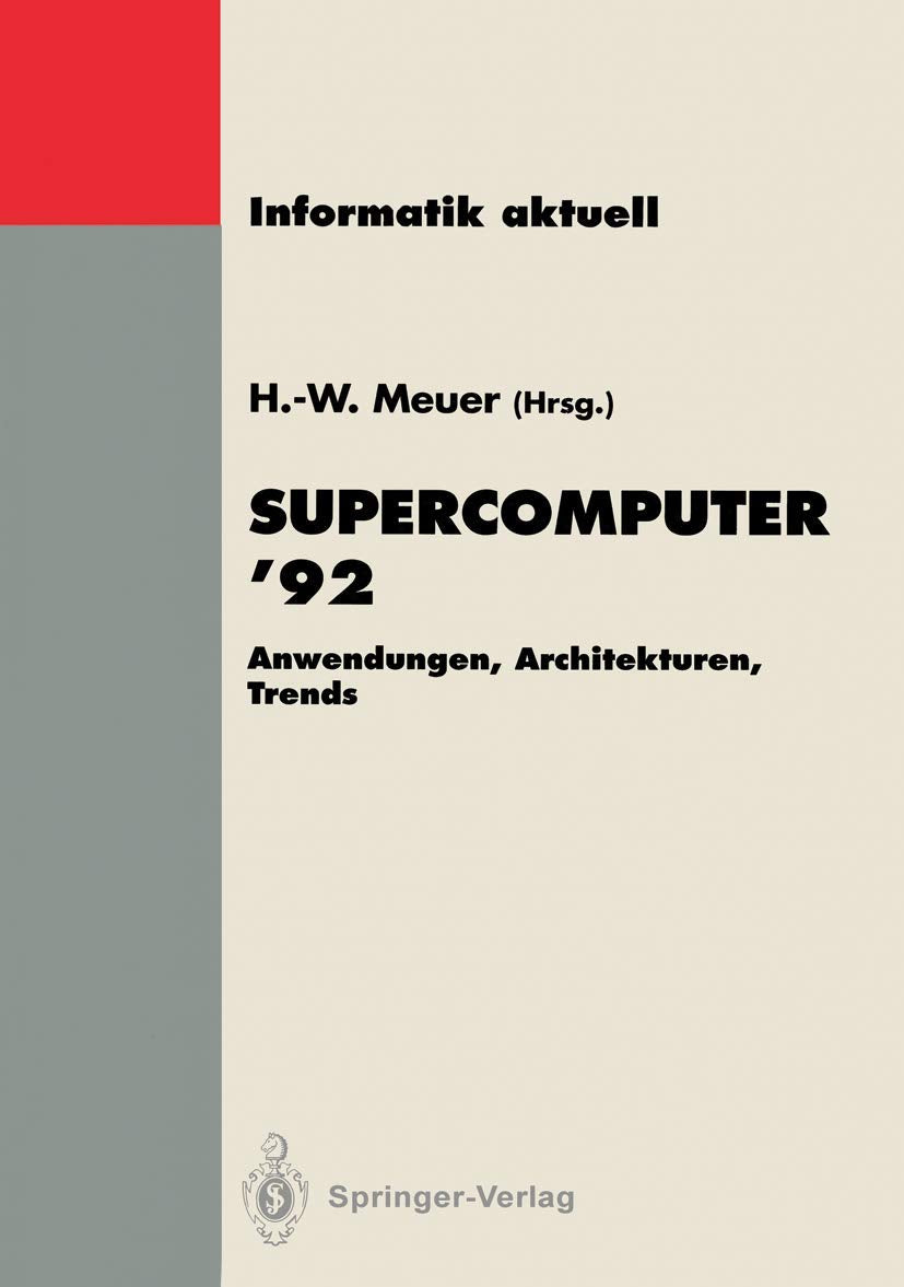 Supercomputer 92: Anwendungen, Architekturen, Trends. Seminar, Mannheim, 25.27. Juni 1992 (Informatik aktuell) (German Edition),Used
