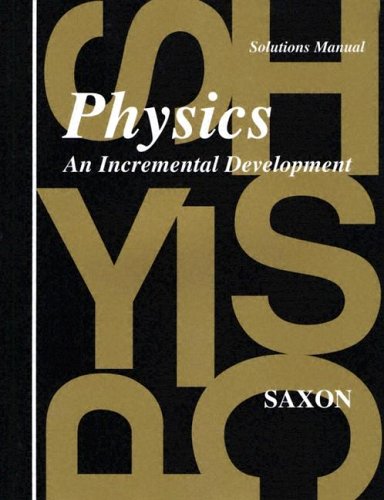 Physics: An Incremental Development  Solutions Manual,Used
