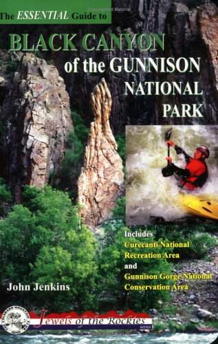 The Essential Guide To Black Canyon of Gunnison National Park (Jewels of the Rockies),Used