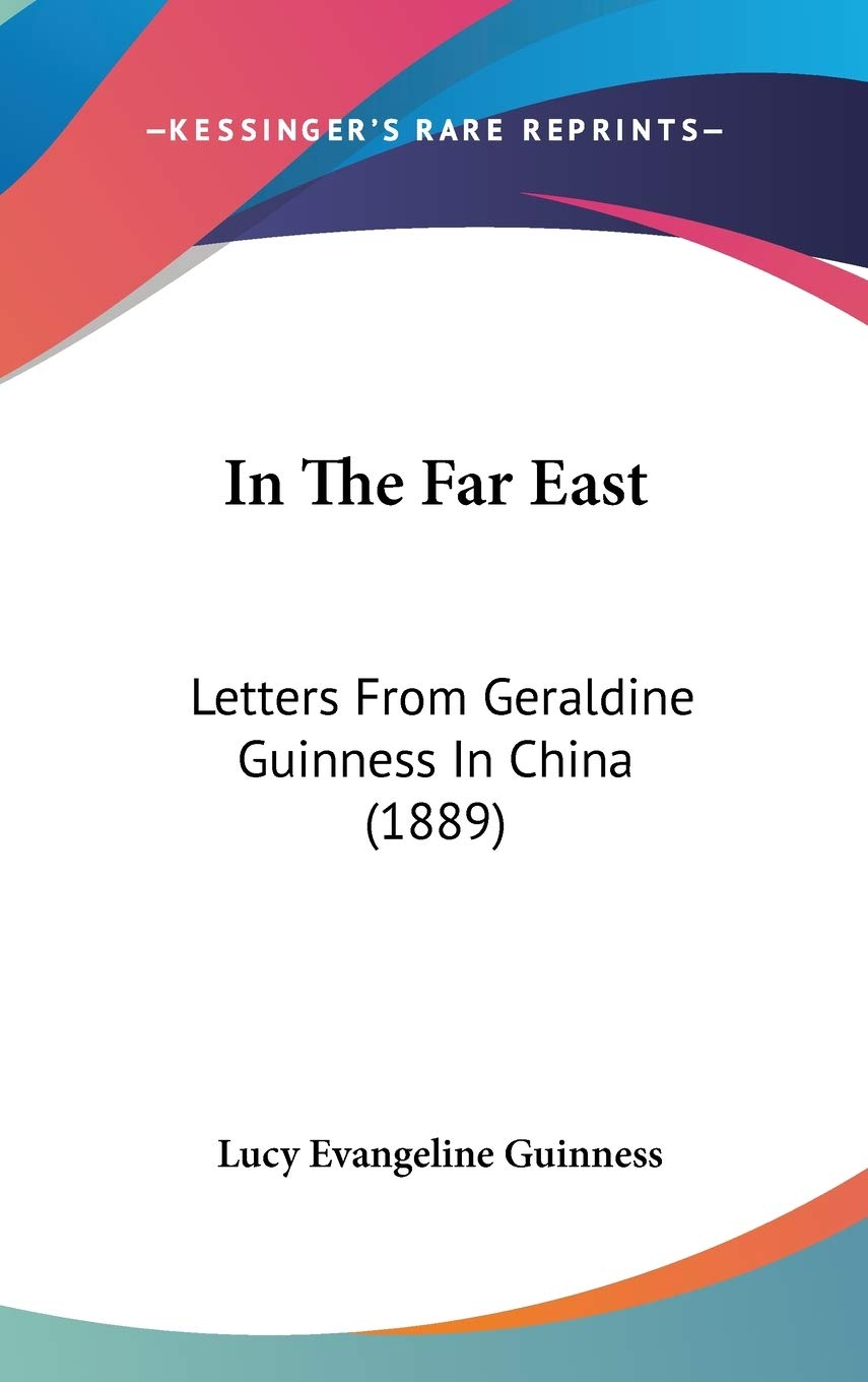 In The Far East: Letters From Geraldine Guinness In China (1889),New