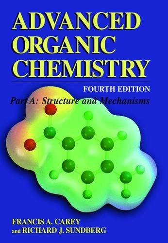 Advanced Organic Chemistry: Structure And Mechanisms (Advanced Organic Chemistry / Part A: Structure And Mechanisms),New