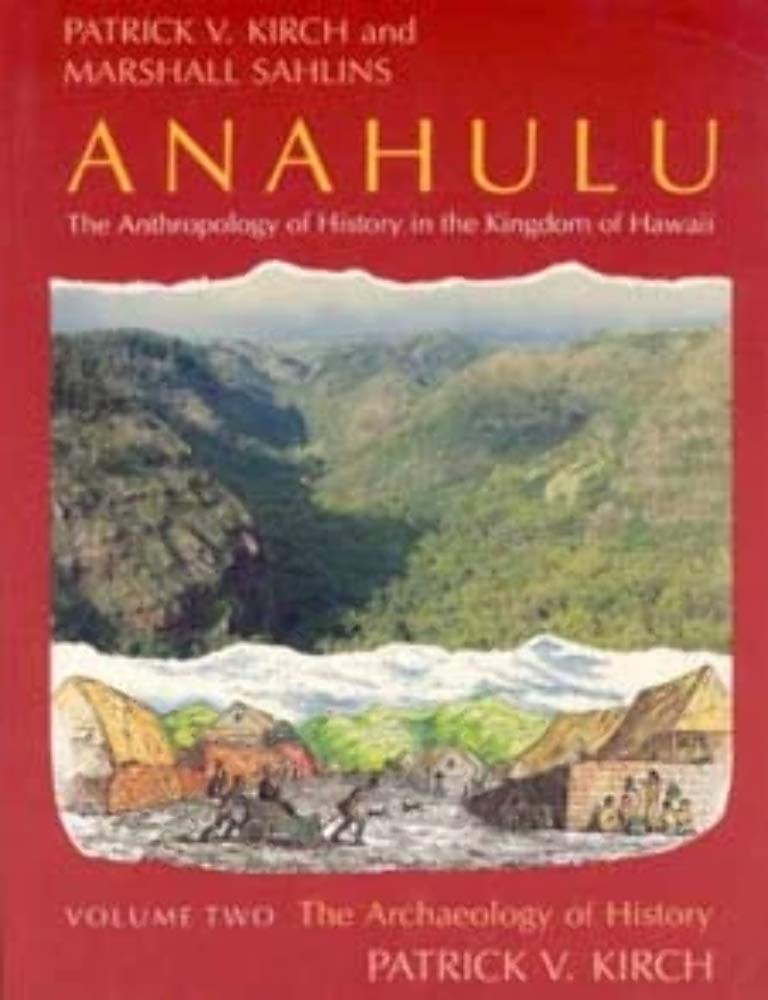 Anahulu: The Anthropology of History in the Kingdom of Hawaii, Volume 2: The Archaeology of History,Used