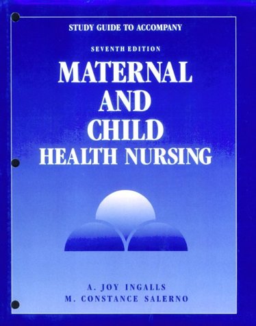 Study Guide to Accompany Maternal and Child Health Nursing,Used