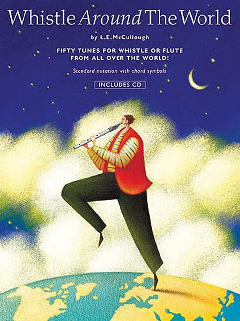 Whistle Around The World: Fifty Tunes For Pennywhistle Or Flute From All Over The World!,New