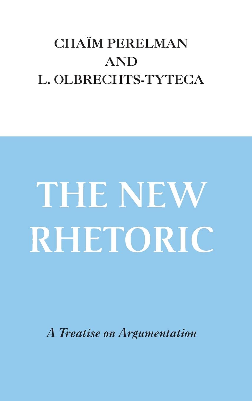 New Rhetoric, The: A Treatise on Argumentation,New