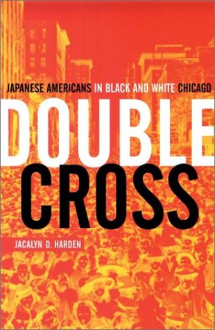 Double Cross: Japanese Americans In Black And White Chicago (Illinois),New