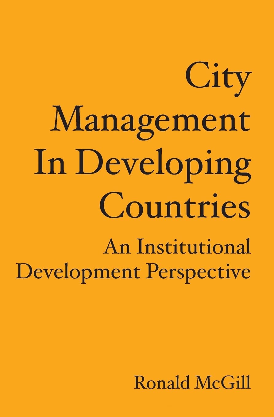 City Management In Developing Countries: An Institutional Development Perspective,Used
