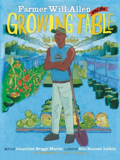 Farmer Will Allen And The Growing Table (Food Heroes, 1)