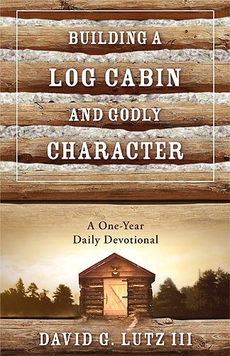 Building A Log Cabin And Godly Character: A OneYear Daily Devotional,Used