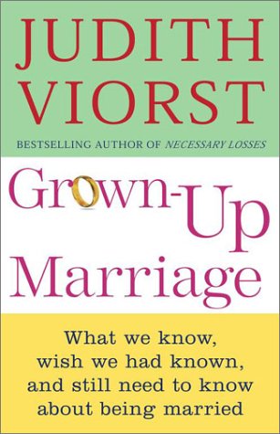Grownup Marriage: What We Know, Wish We Had Known, And Still Need To Know About Being Married,Used