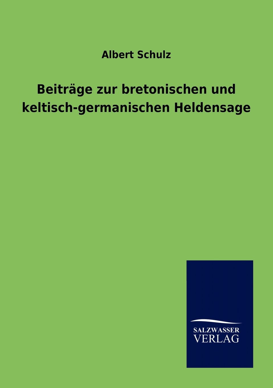 Beitrge zur bretonischen und keltischgermanischen Heldensage (German Edition),Used