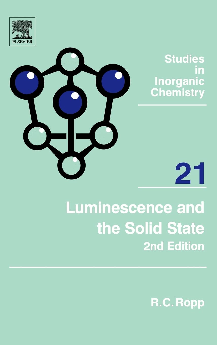 Luminescence And The Solid State (Volume 21) (Studies In Inorganic Chemistry, Volume 21)