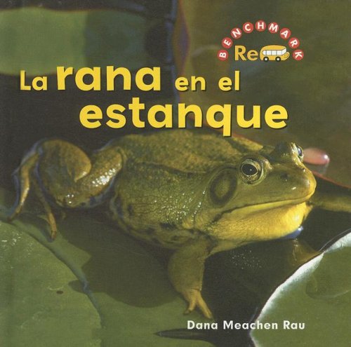 La Rana En El Estanque/ the Frog in the Pond (Benchmark Rebus) (Spanish Edition),Used